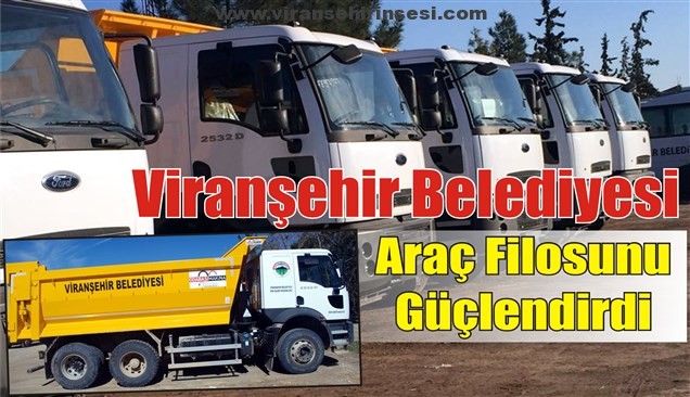 Viranşehir Belediyesi Araç Filosunu güçlendirdi