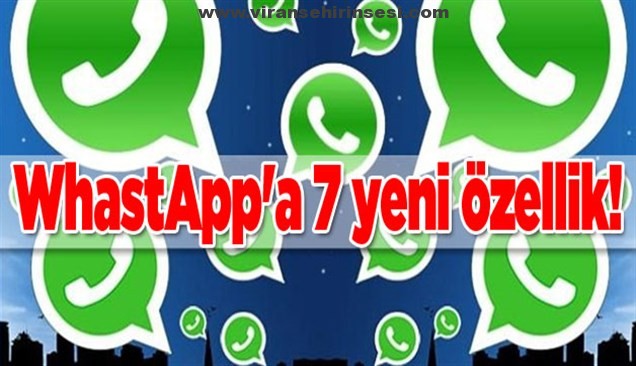 WhastApp’a 7 yeni özellik eklendi