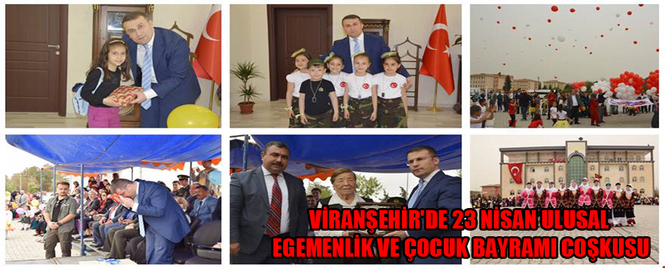 VİRANŞEHİR’DE 23 NİSAN ULUSAL EGEMENLİK VE ÇOCUK BAYRAMI COŞKUSU