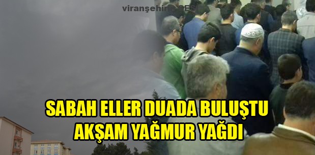 Sabah eller duada buluştu, Akşam Yağmur Yağdı