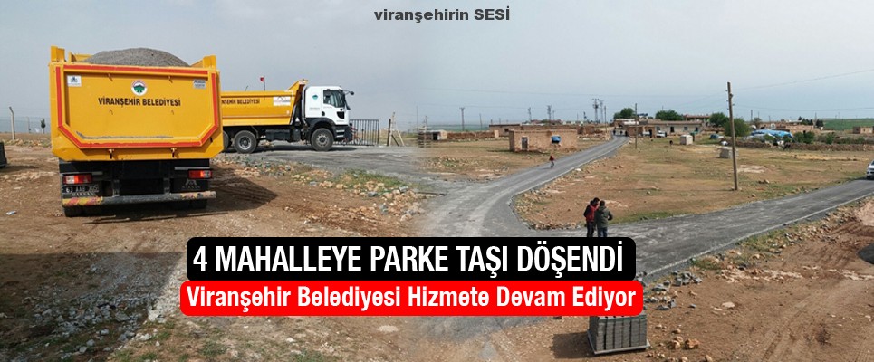 Viranşehir Belediyesi 4 Mahalleye parke taşı döşedi