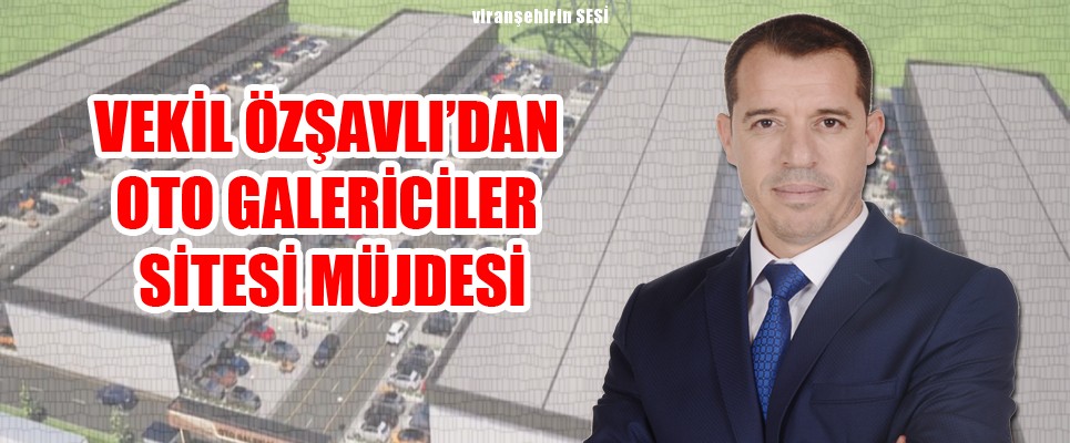 Viranşehir’de Oto Galericiler Sitesi Kuruluyor